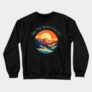 Are you ready? Skiing Time, Winter Lover, Winter Holiday, retro, gift present ideas Crewneck Sweatshirt